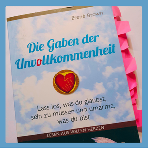 Brené Brown - Die Gaben der Unvollkommenheit - GoodRead von StoryCoach Katrin Klemm Hamburg