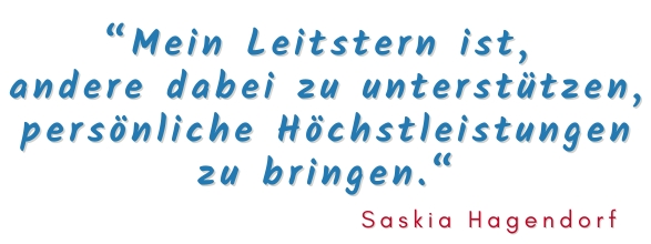 Saskia Hagendorf Ich unterstütze andere dabei, Höchstleistungen zu bringen